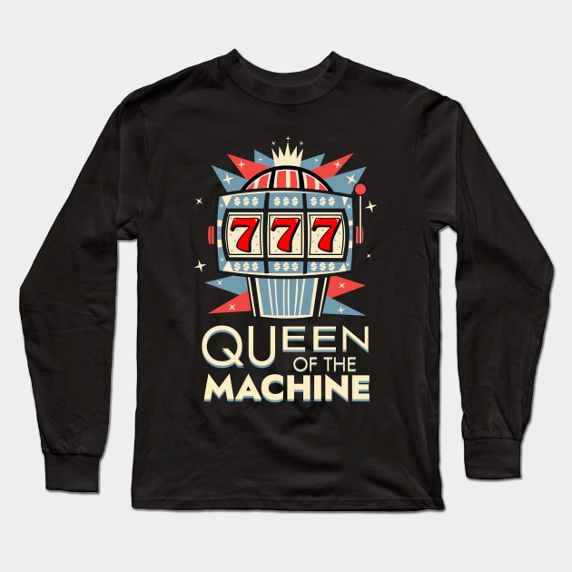 Queen of the Machine Las Vegas Slot Machine Lucky Casino Long Sleeve T-Shirt by Brobocop